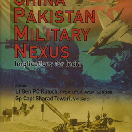 China Pakistan Military Nexus: Implications for India