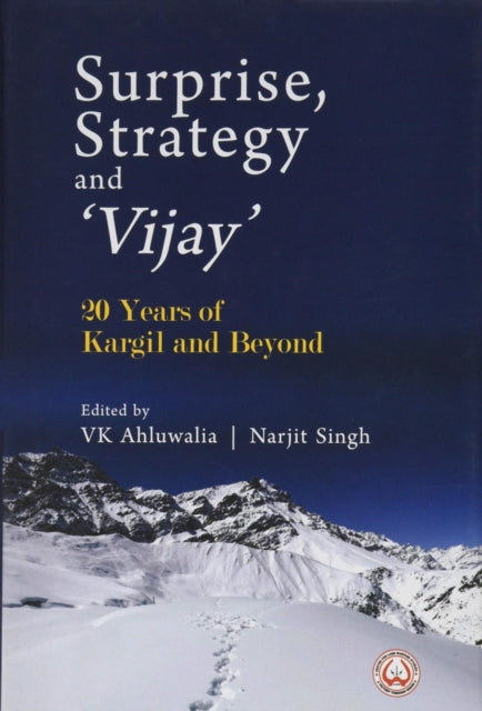 Surprise, Strategy and `Vijay`: 20 Years of Kargil and Beyond