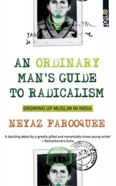 An Ordinary Man's Guide to Radicalism: Growing Muslim in India