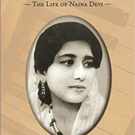 Nilina's Song: The Life of Naina Devi