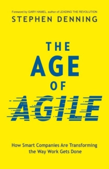 The Age of Agile:: How Smart Companies Are Transforming the Way Work Gets Done