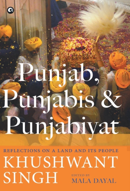 PUNJAB, PUNJABIS AND PUNJABIYAT: Reflections on a Land and its People