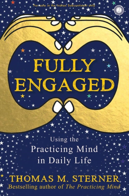 Full engaged: Using The Practicing Mind