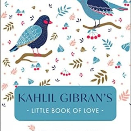 Kahlil Gibran's Little Book of Love by Kahlil
