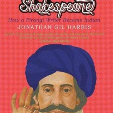 MASALA SHAKESPEARE: HOW A FIRANGI WRITER BECAME INDIAN