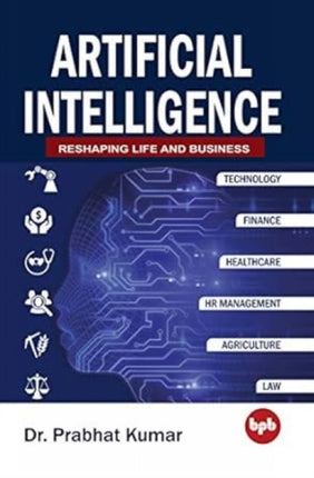 Artificial Intelligence: Reshaping Life and Business