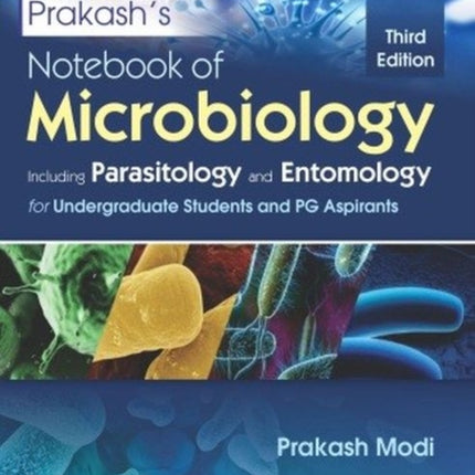 Prakash’s Notebook of Microbiology: Including Parasitology and Entomology for Undergraduate Students and PG Aspirants