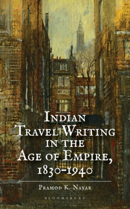 Indian Travel Writing in the Age of Empire:
