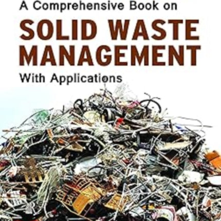 A comprehensive Book on  Solid Waste Management with Applications