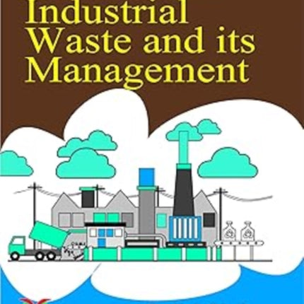 A Comprehensive Book On Industrial Waste and its Management