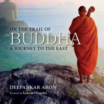 On the Trail of Buddha A Journey to the East