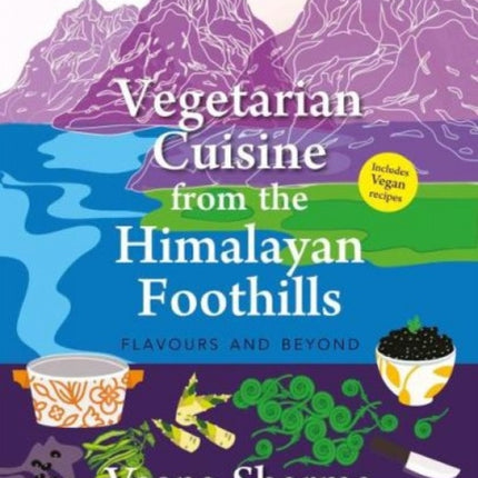 Vegetarian Cuisine from the Himalayan Foothills::