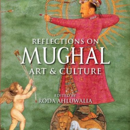 Reflections on Mughal Art & Culture