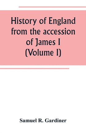 History of England from the accession of James I.