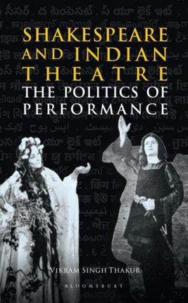 Shakespeare and Indian Theatre: The Politics of