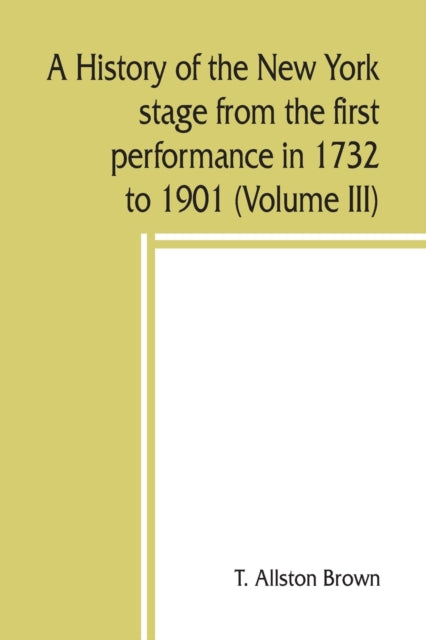 A history of the New York stage from the first