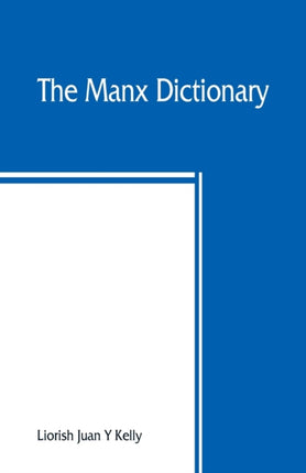 The Manx dictionary: Focklayr Manninagh as Baarlagh