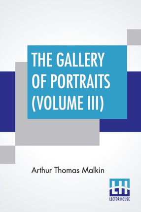 The Gallery Of Portraits Volume III
