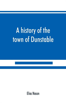 A history of the town of Dunstable,