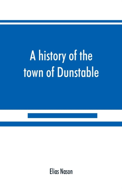 A history of the town of Dunstable,