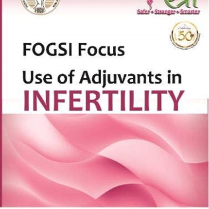 FOGSI Focus: Use of Adjuvants in Infertility