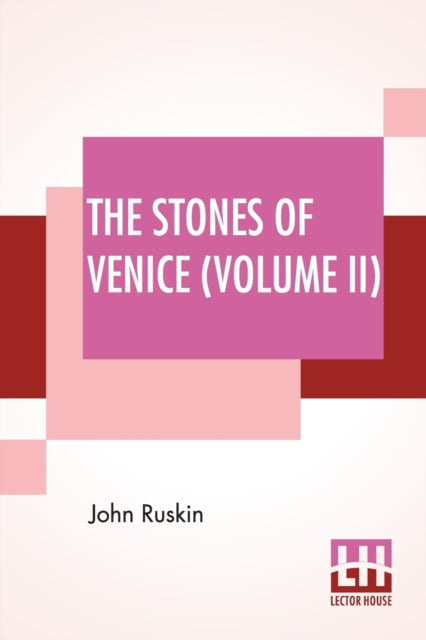 The Stones Of Venice (Volume II): Volume II - The Sea Stories