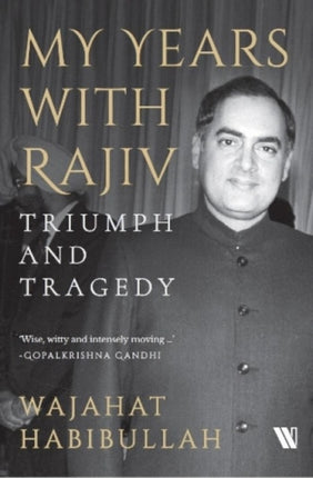 My Years with Rajiv: Triumph and Tragedy