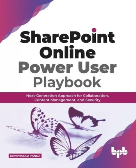 SharePoint Online Power User Playbook:: Next-Generation Approach for Collaboration, Content Management, and Security