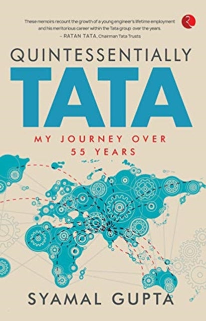 QUINTESSENTIALLY TATA: MY JOURNEY OVER 55 years