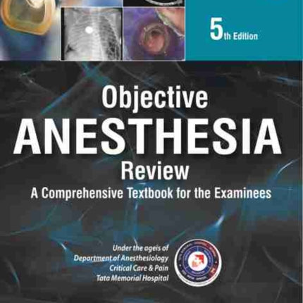 Objective Anesthesia Review: A Comprehensive Textbook for the Examinee