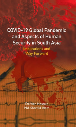 COVID-19 Global Pandemic And Aspects of Human Security in South Asia: Implications and Way Forward