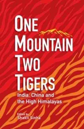 One Mountain Two Tigers: India, China and the Himalayas