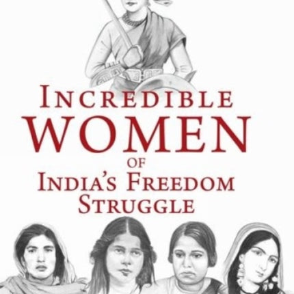 Incredible Women of India's Freedom Struggle