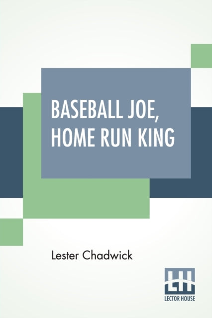 Baseball Joe, Home Run King: Or The Greatest Pitcher And Batter On Record