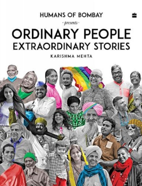 Ordinary People Extraordinary Stories: Humans of Bombay Presents