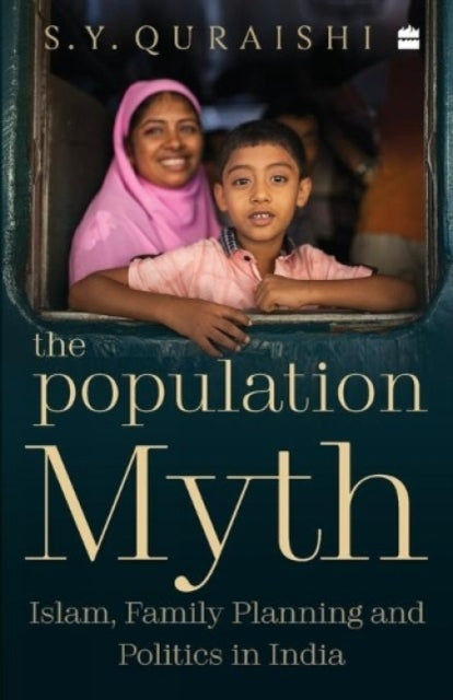 The Population Myth: Islam, Family Planning and