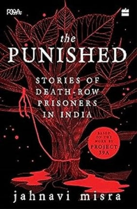 The Punished: Stories of Death-Row Prisoners in India