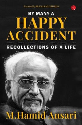 BY MANY A HAPPY ACCIDENT: Recollections of a Life