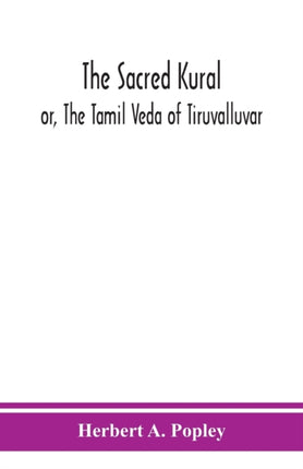 The Sacred Kural; or, The Tamil Veda of