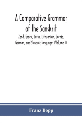 A comparative grammar of the Sanskrit, Zend,