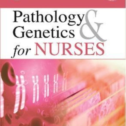 Pathology & Genetics for Nurses