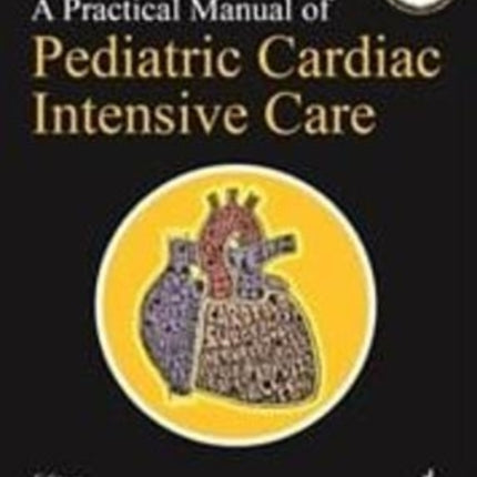 A Practical Manual of Pediatric Cardiac Intensive