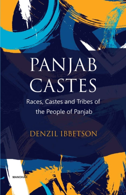 Panjab Castes: Races Castes and Tribes of the People of Panjab