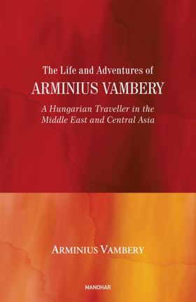 The Life and Adventures of Arminius Vambery  A