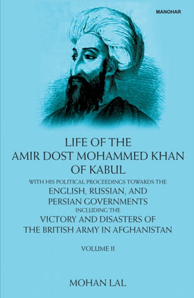 Life of the Amir Dost Mohammed Khan of Kabul Vo