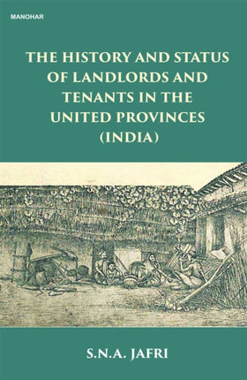 The History and Status of Landlords and Tenants in the United Provinces India