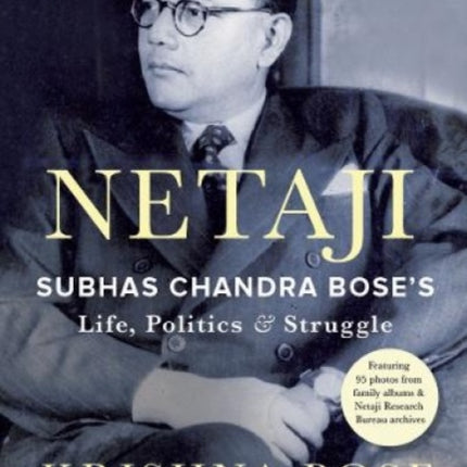 Netaji: Subhas Chandra Bose's Life, Politics and Struggle