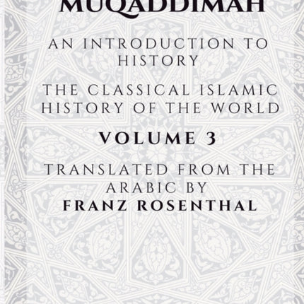 The Muqaddimah: An Introduction to History - Volume 3