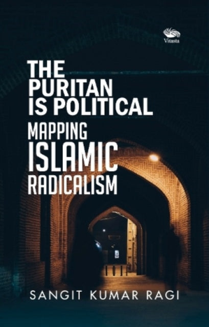 The Puritan is Political: Mapping Islamic Radicalism Politics