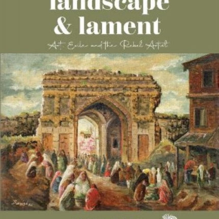 Landscape and Lament: Art Exile and the Rebel Artist